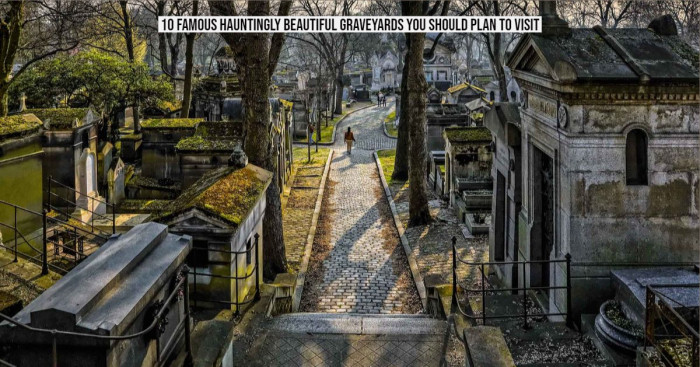 10 Famous Hauntingly Beautiful Graveyards You Should Plan to Visit