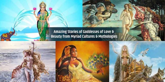 10 Goddess of Love and Beauty from Different Mythologies & Their Stories