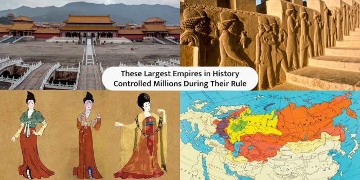 10 Largest Empires in History That Influenced the World in Several Ways
