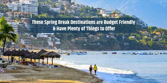  10 Spring Break Destinations That You Should Visit to Make Your Trip Memorable