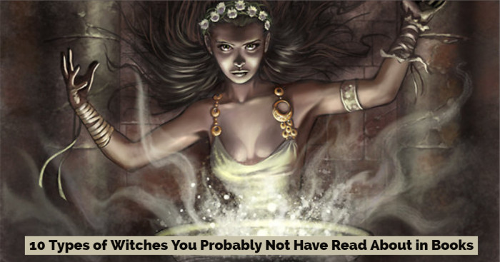 10 Types of Witches You Probably Not Have Read About in Books