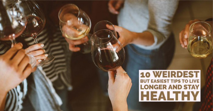 10 Weirdest But Easiest Tips to Live Longer and Stay Healthy