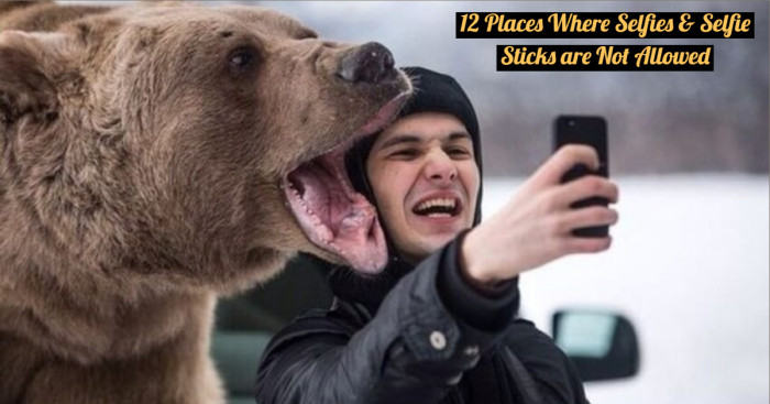 12 Places Where Selfies & Selfie Sticks are Not Allowed