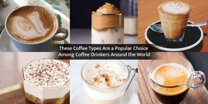 13 Types of Coffee That Every Coffee Lover Should Taste Once in Their Lifetime