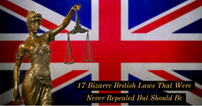 17 Weird British Laws That You May Have Broken Unknowingly