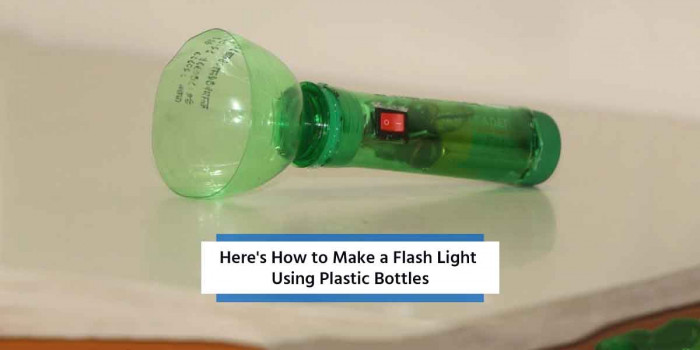 6 Simple Steps to Make a Flashlight Using Plastic Bottles