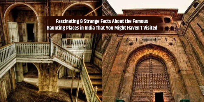  7 Haunted Places in India That You Would Never Dare to Visit Alone