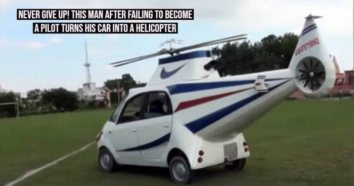 A Man Transforms his Nano Car into a Helicopter & The Result is Inspiring