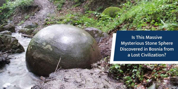 Does This Giant Rock Sphere Found in Bosnia Belong to a Lost Civilization?