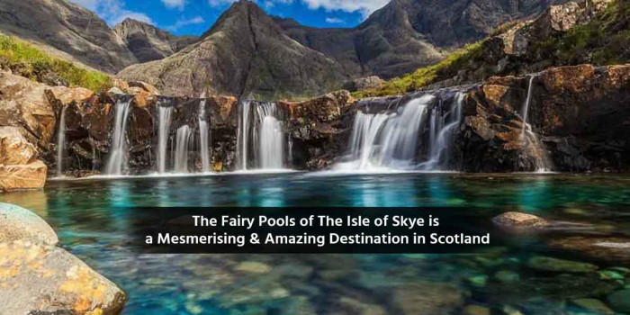 Fairy Pools on the Isle of Skye in Scotland is Something You Can’t Afford to Miss