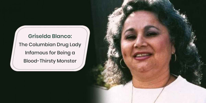Griselda Blanco: The Columbian Drug Lady Known for Being a Blood-Thirsty Monster