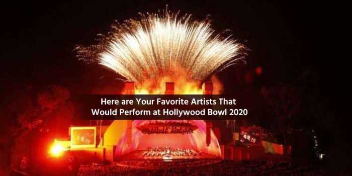 Hollywood Bowl 2020: These Artists are Ready to Set the Stage on Fire