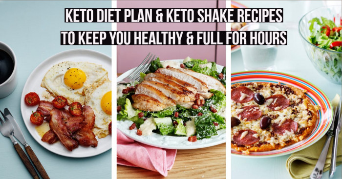 Keto Diet Plan & Keto Shake Recipes to Keep You Healthy & Full for Hours