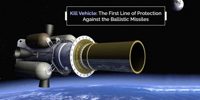 Kill Vehicle: The Anti-Ballistic Missile System That Act as the First Line of Defense