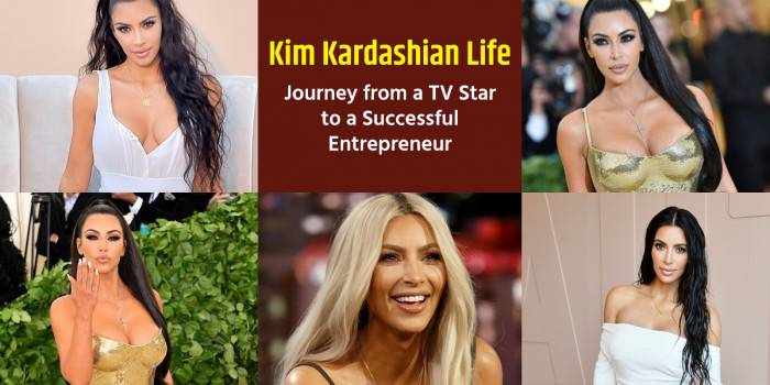 Kim Kardashian Life – Journey from a TV Star to a Successful Entrepreneur