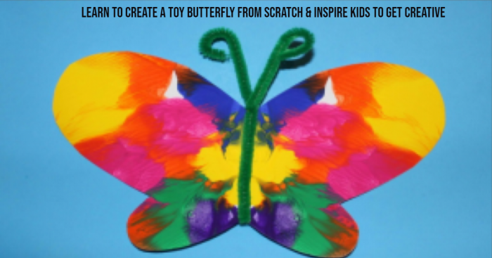 Learn to Create a Toy Butterfly from Scratch & Inspire Kids to Get Creative