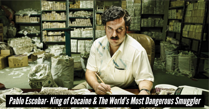 Pablo Escobar- King of Cocaine & The World’s Most Dangerous Smuggler
