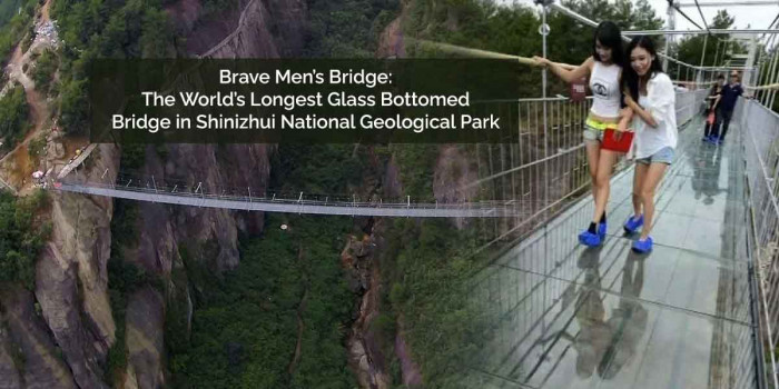 The Brave Men’s Bridge in Pingjiang Shiniuzhai Geopark is the World’s Longest Glass Bottomed Bridge
