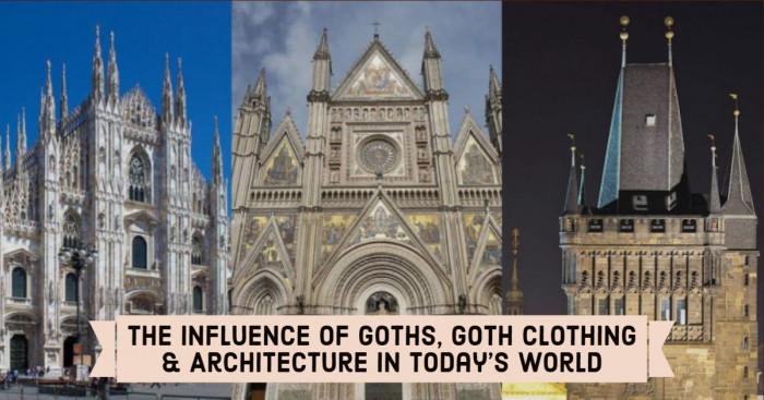 The Influence of Goths, Goth Clothing & Architecture in Today’s World