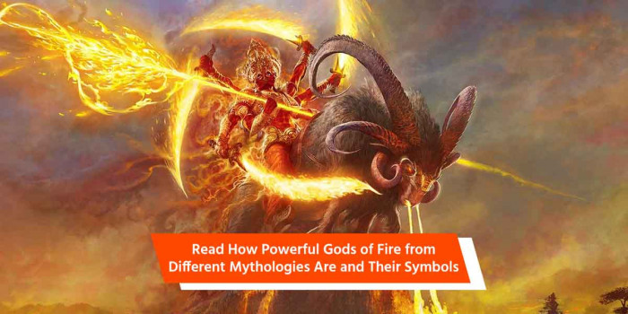 The Legends of Powerful Gods of Fire from Different Mythologies 