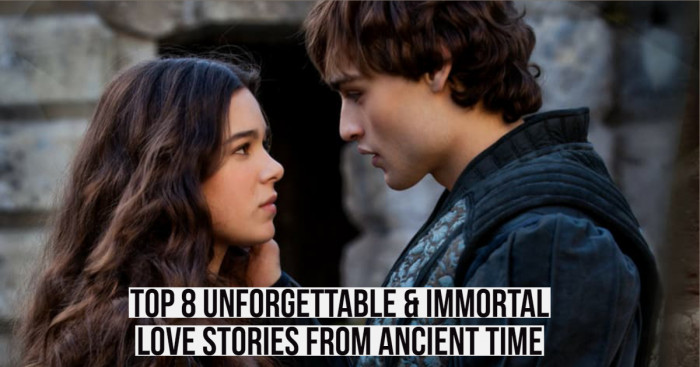 Top 8 Unforgettable & Immortal Love Stories from Ancient Time